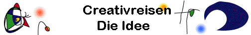  Creativreisen
Die Idee 