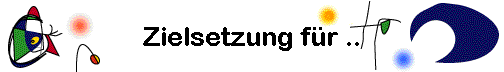  Zielsetzung f�r .. 